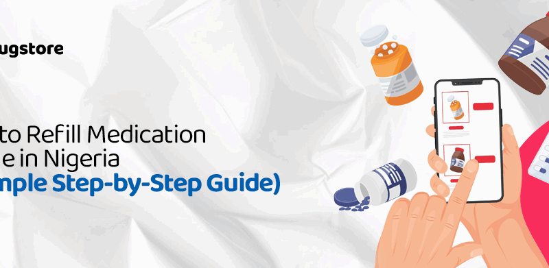 How to Refill Medication Online in Nigeria (A simple Step-by-Step Guide)